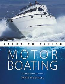 Motorboating Start to Finish: From Beginner to Advanced: The Perfect Guide to Improving Your Motorboating Skills