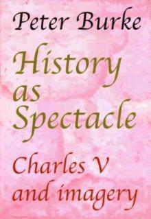 History as Spectacle: Charles V and imagery