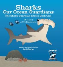 Sharks Our Ocean Guardians: The Shark Guardian Series Book One