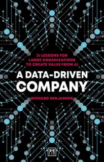 A Data-Driven Company: 21 Lessons for Large Organizations to Create Value from AI
