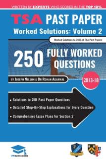 TSA Past Paper Worked Solutions Volume Two: 2013 -16, Detailed Step-By-Step Explanations for over 200 Questions, Comprehensive Section 2 Essay Plans,