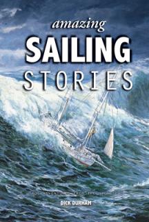 Amazing Sailing Stories: True Adventures from the High Seas