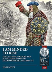 I Am Minded to Rise: The Clothing, Weapons and Accoutrements of the Jacobites from 1689 to 1719