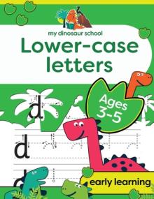 My Dinosaur School Lower-case Letters Age 3-5: Fun dinosaur handwriting practice & letter activity book