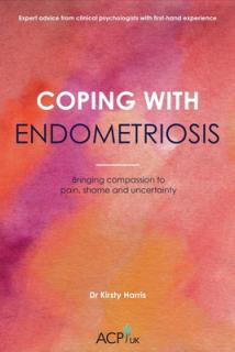 Coping With Endometriosis: Bringing Compassion to Pain, Shame and Uncertainty