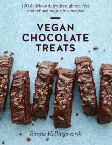 Vegan Chocolate Treats: 100 Delicious Dairy-Free, Gluten-Free and Refined-Sugar-Free Recipes