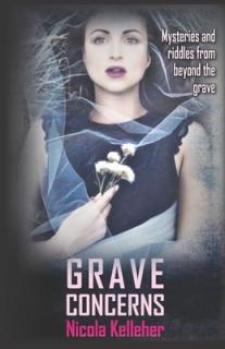 Grave Concerns: Mysteries and Riddles from Beyond the Grave