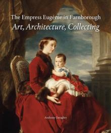 The Empress Eugnie in England: Art, Architecture, Collecting