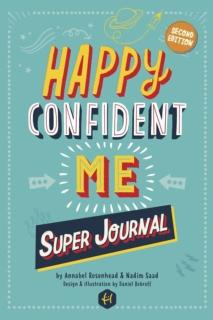 HAPPY CONFIDENT ME Super Journal - 10 weeks of themed journaling to develop essential life skills, including growth mindset, resilience, managing feelings, positive thinking, mindfulness and kindness