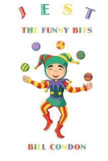 Jest the Funny Bits: poetry, stories and plays for children aged 9 to 12