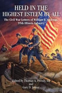 Held in the Highest Esteem by All: The Civil War Letters of William B. Chilvers, 95th Illinois Infantry