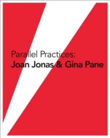 Parallel Practices: Joan Jonas & Gina Pane