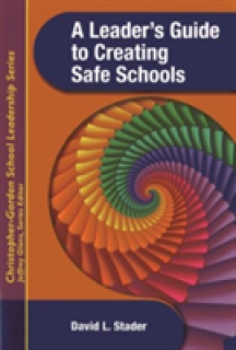 A Leader's Guide to Creating Safe Schools