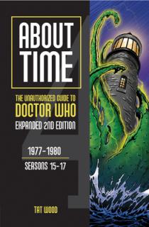 About Time 4: The Unauthorized Guide to Doctor Who (Seasons 15 to 17) [Second Edition]: Volume 2