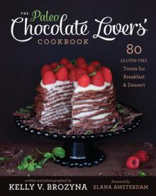 Paleo Chocolate Lovers' Cookbook: 80 Gluten-Free Treats for Breakfast & Dessert