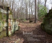Inland: The Abandoned Canals of the Schuylkill Navigation