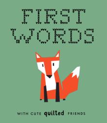 First Words with Cute Quilted Friends: A Padded Board Book for Infants and Toddlers Featuring First Words and Adorable Quilt Block Pictures