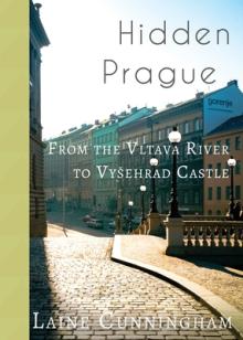 Hidden Prague: From the Vltava River to Vysehrad Castle