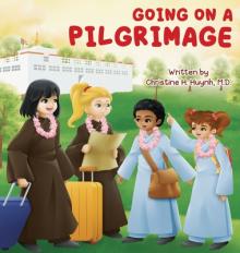 Going on a Pilgrimage: Teach Kids The Virtues Of Patience, Kindness, And Gratitude From A Buddhist Spiritual Journey - For Children To Experi