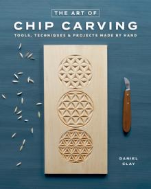 Chip Carving: Techniques for Carving Beautiful Patterns by Hand