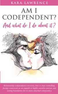 AM I CODEPENDENT? And What Do I Do About It?: Relationship Codependence Recovery Guide