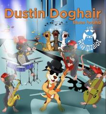 Dustin Doghair: A Blues Hound Onthe Wrong Side of Town