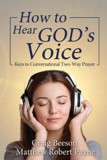 How to Hear God's Voice: Keys to Conversational Two-Way Prayer