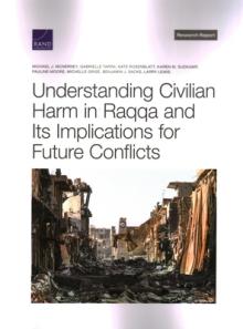 Understanding Civilian Harm in Raqqa and Its Implications for Future Conflicts
