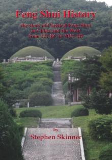 Feng Shui History: the story of Classical Feng Shui in China and the West from 221 BC to 2012 AD