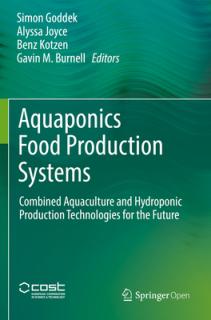 Aquaponics Food Production Systems: Combined Aquaculture and Hydroponic Production Technologies for the Future