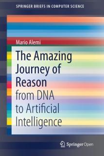 The Amazing Journey of Reason: From DNA to Artificial Intelligence