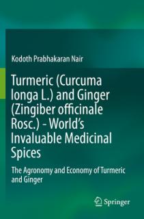 Turmeric (Curcuma Longa L.) and Ginger (Zingiber Officinale Rosc.) - World's Invaluable Medicinal Spices: The Agronomy and Economy of Turmeric and Gin