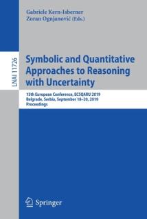 Symbolic and Quantitative Approaches to Reasoning with Uncertainty: 15th European Conference, Ecsqaru 2019, Belgrade, Serbia, September 18-20, 2019, P