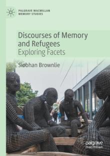 Discourses of Memory and Refugees: Exploring Facets