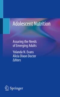 Adolescent Nutrition: Assuring the Needs of Emerging Adults