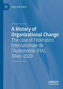 A History of Organizational Change: The Case of Fdration Internationale de l'Automobile (Fia), 1946-2020