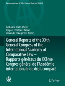 General Reports of the Xxth General Congress of the International Academy of Comparative Law - Rapports Gnraux Du Xxme Congrs Gnral de l'Acadmi