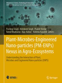 Plant-Microbes-Engineered Nano-Particles (Pm-Enps) Nexus in Agro-Ecosystems: Understanding the Interaction of Plant, Microbes and Engineered Nano-Part