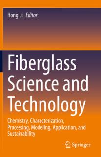 Fiberglass Science and Technology: Chemistry, Characterization, Processing, Modeling, Application, and Sustainability