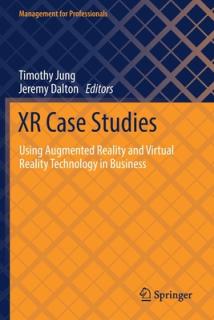 Xr Case Studies: Using Augmented Reality and Virtual Reality Technology in Business