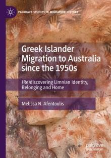 Greek Islander Migration to Australia Since the 1950s: (Re)Discovering Limnian Identity, Belonging and Home