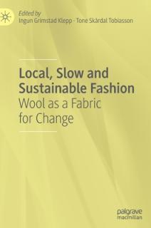 Local, Slow and Sustainable Fashion: Wool as a Fabric for Change