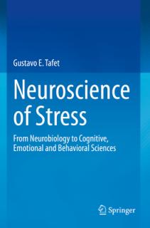 Neuroscience of Stress: From Neurobiology to Cognitive, Emotional and Behavioral Sciences