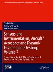 Sensors and Instrumentation, Aircraft/Aerospace and Dynamic Environments Testing, Volume 7: Proceedings of the 40th Imac, a Conference and Exposition