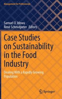 Case Studies on Sustainability in the Food Industry: Dealing with a Rapidly Growing Population