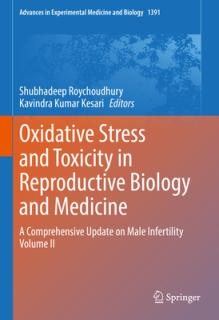 Oxidative Stress and Toxicity in Reproductive Biology and Medicine: A Comprehensive Update on Male Infertility Volume II