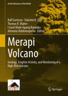 Merapi Volcano: Geology, Eruptive Activity, and Monitoring of a High-Risk Volcano