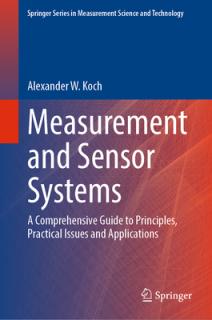 Measurement and Sensor Systems: A Comprehensive Guide to Principles, Practical Issues and Applications