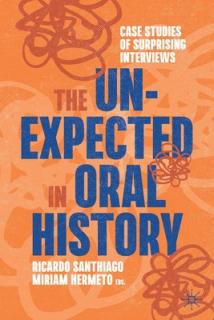 The Unexpected in Oral History: Case Studies of Surprising Interviews