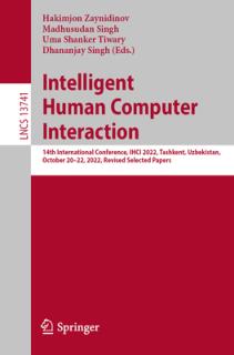 Intelligent Human Computer Interaction: 14th International Conference, Ihci 2022, Tashkent, Uzbekistan, October 20-22, 2022, Revised Selected Papers